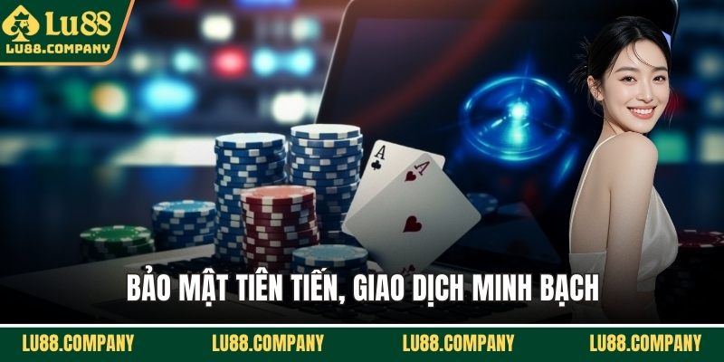 Bảo mật tiên tiến, giao dịch minh bạch