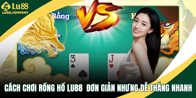 Cách chơi rồng hổ