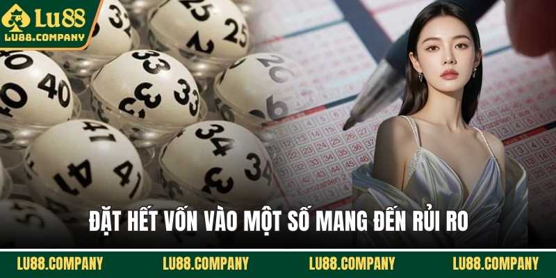 Đặt hết vốn vào một số mang đến rủi ro