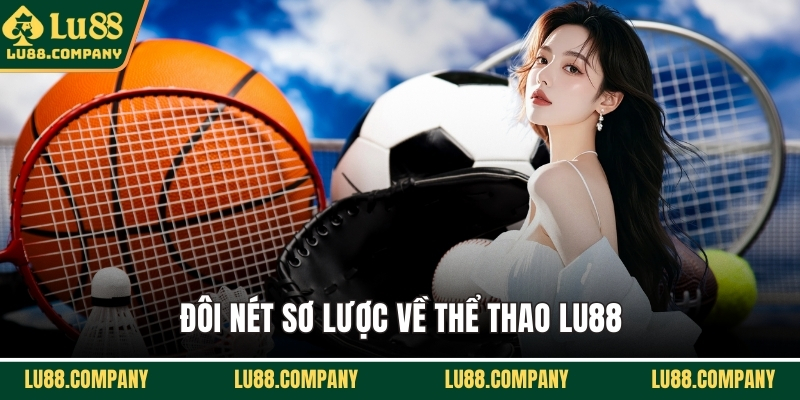 Đôi nét sơ lược về thể thao LU88