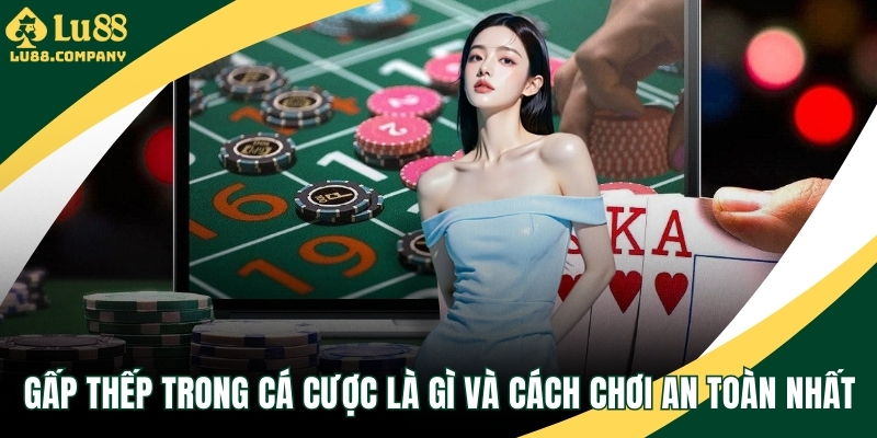 Gấp thếp trong cá cược là gì
