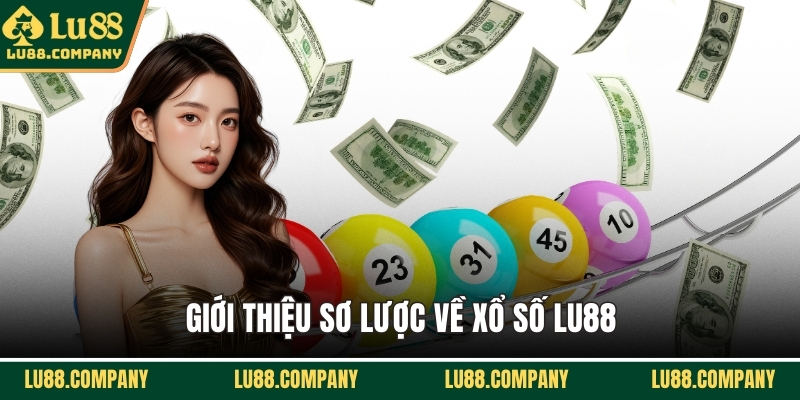 Giới thiệu sơ lược về xổ số LU88