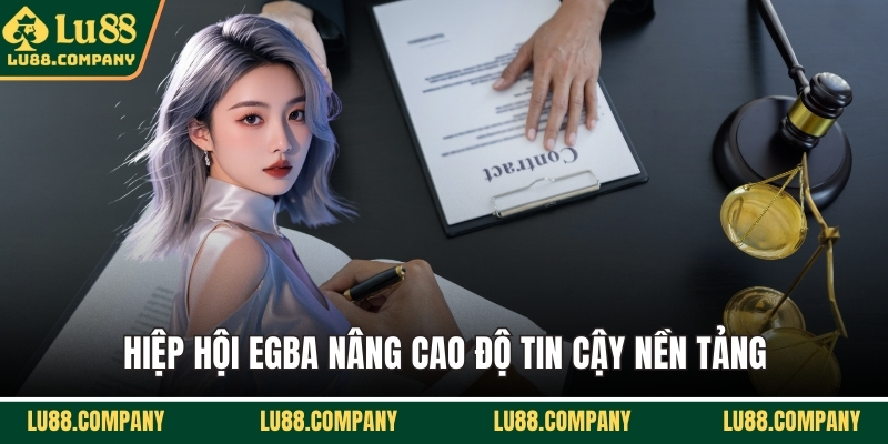 Hiệp hội EGBA nâng cao độ tin cậy nền tảng