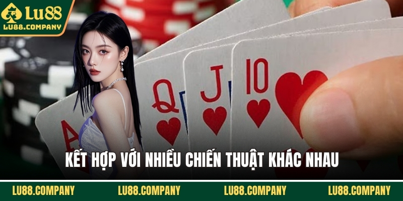 Kết hợp với nhiều chiến thuật khác nhau