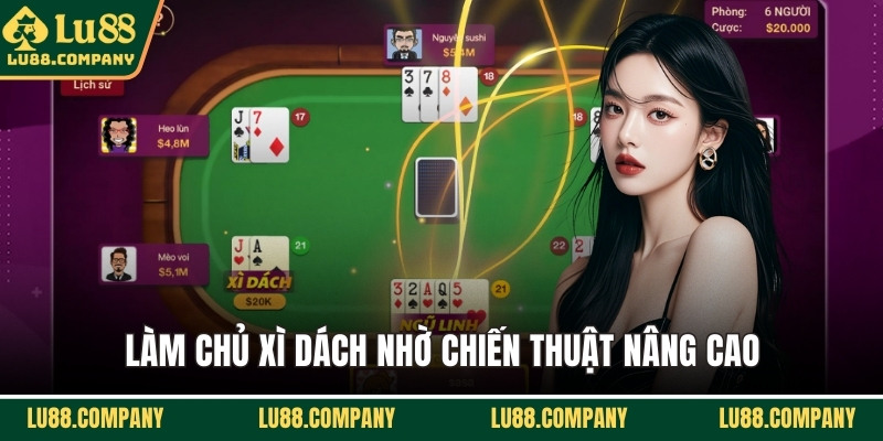 Làm chủ xì dách nhờ chiến thuật nâng cao