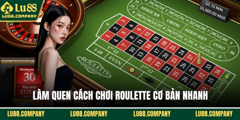 Làm quen cách chơi roulette cơ bản nhanh