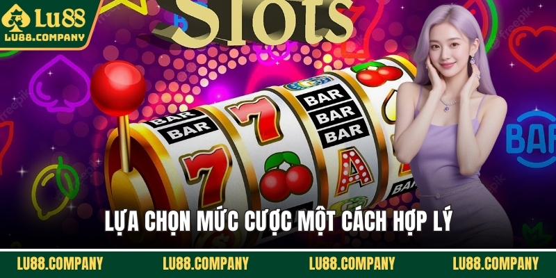 Lựa chọn mức cược một cách hợp lý