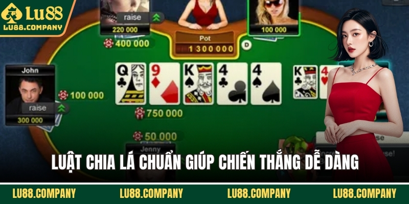 Luật chia lá chuẩn giúp chiến thắng dễ dàng