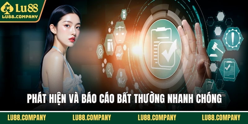 Phát hiện và báo cáo bất thường nhanh chóng