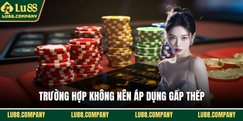 Trường hợp không nên áp dụng gấp thếp